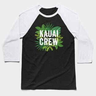 Kauai Crew Hawaii Matching Family Hawaiian Islands Travel Souvenir Baseball T-Shirt